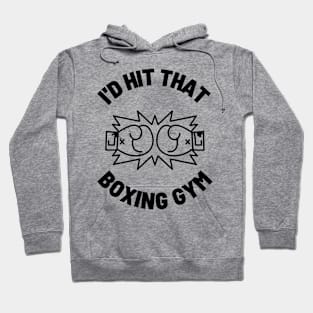 I'd Hit That Boxing Gym Hoodie